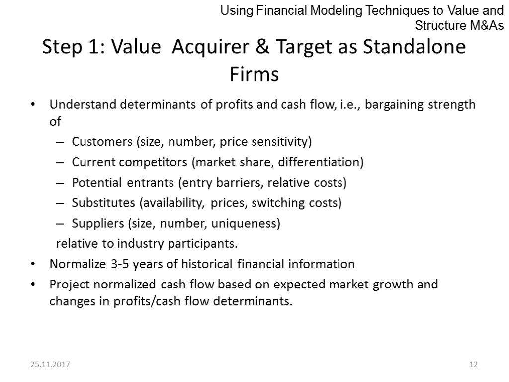 25.11.2017 12 Step 1: Value Acquirer & Target as Standalone Firms Understand determinants of